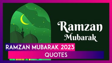 Ramadan Mubarak 2023 Quotes: Share Greetings, Wishes and Images To Celebrate Holy Month of Ramzan